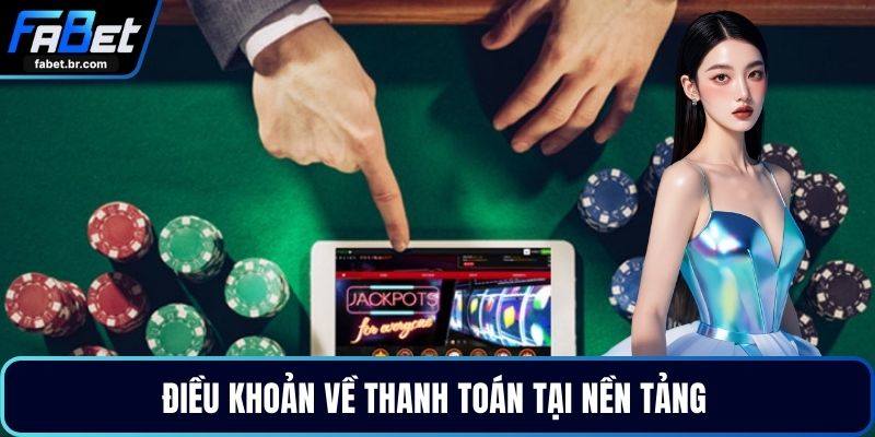 Điều khoản về thanh toán tại nền tảng 