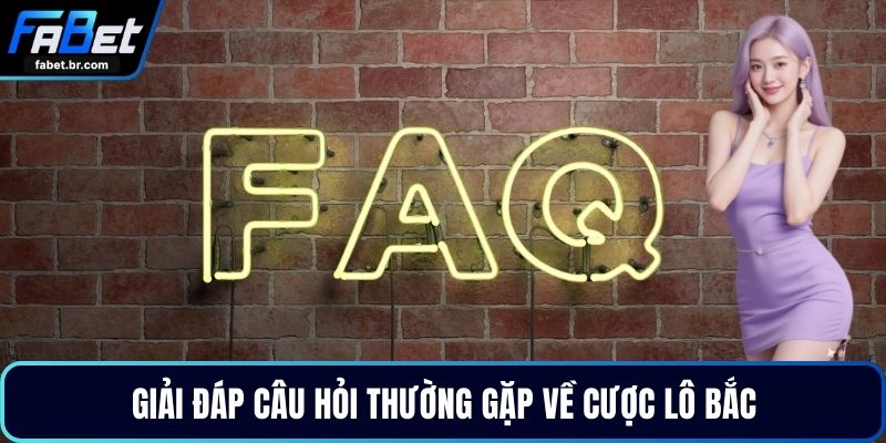 Giải đáp câu hỏi thường gặp về cược lô Bắc