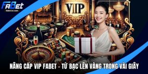 Nâng cấp VIP FABET