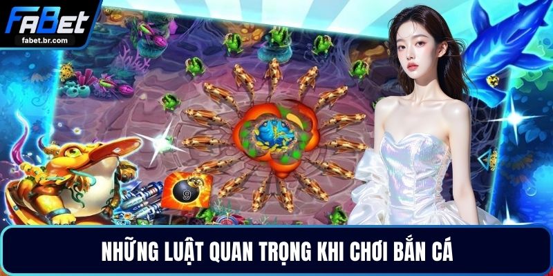 Những luật quan trọng khi chơi bắn cá