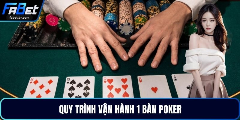 Quy trình vận hành 1 bàn Poker
