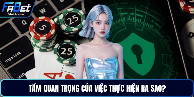 Tầm quan trọng của việc thực hiện ra sao?
