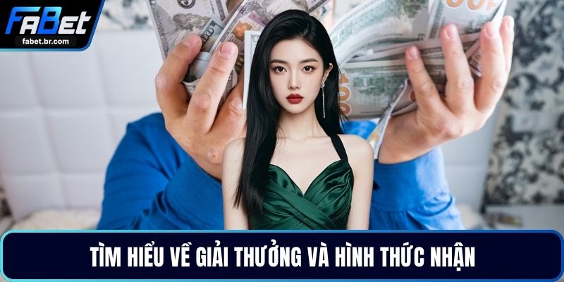 Tìm hiểu về giải thưởng và hình thức nhận